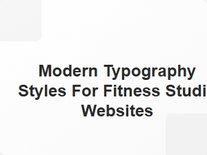 Clean Modern Typography Styles for Fitness Studio Websites