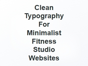 Clean Typography for Minimalist Pilates Studio Websites