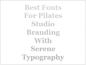 Serene Typography for Pilates Studio Branding